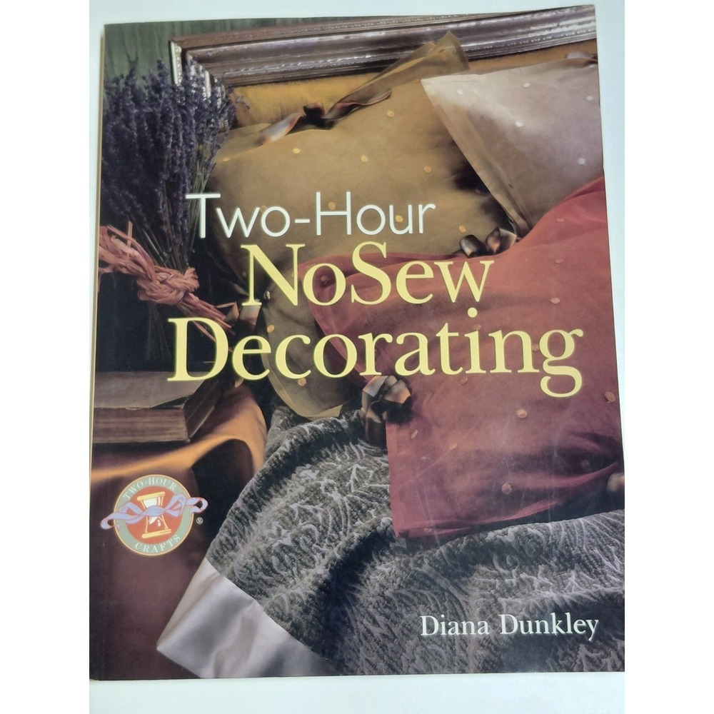Two-Hour No-Sew Decorating Diana Dunkley Home Decor Crafts Paperback 2001